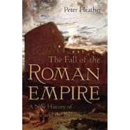 The Fall of the Roman Empire A New History of Rome and the Barbarians