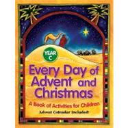 Every Day of Advent and Christmas Year C: A Book of Activities for Children, Advent Calendar Include