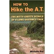 How to Hike the A.T. The Nitty-Gritty Details of a Long-Distance Trek