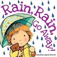 Rain Rain Go Away