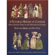 A Pictorial History of Costume From Ancient Times to the Nineteenth Century With Over 1900 Illustrat