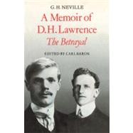 A Memoir of D. H. Lawrence: 'The Betrayal' G. H. Neville