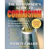 The Boatowners Guide to Corrosion A Complete Reference for Boatowners and Marine Professionals The Boatowners Guide to Corrosion A Complete Reference for Boatowners and Marine Professionals