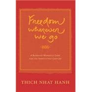 Freedom Wherever We Go A Buddhist Monastic Code for the Twenty-first Century