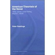 American Theorists of the Novel: Henry James, Lionel Trilling and Wayne C. Booth