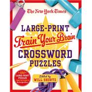 The New York Times Large-Print Train Your Brain Crossword Puzzles 120 Large-Print Puzzles from the