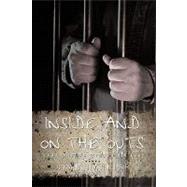 Inside and on the Outs : A Young Man's Struggle for Hope
