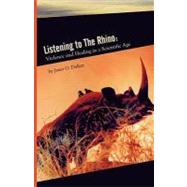 Listening to the Rhino : Violence and Healing in a Scientific Age