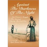 Against the Darkness of the Night : One Woman's Struggle for Survival During the Civil War