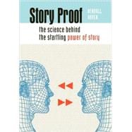 Story Proof  The Science Behind the Startling Power of Story