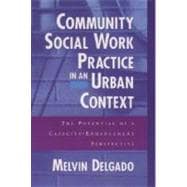 Community Social Work Practice in an Urban Context The Potential of a Capacity-Enhancement Perspecti