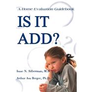 Is It ADD? : A Home Evaluation Guidebook