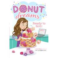 Ready to Roll! (Donut Dreams, Bk. 6)