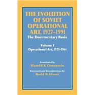 The Evolution of Soviet Operational Art, 1927-1991: The Documentary Basis: Volume 1 (Operational Art