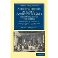 Secret Memoirs of Robert, Count De Parades Written by Himself, on Coming Out of the Bastile