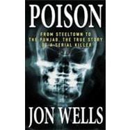 Poison : From Steeltown to the Punjab, the True Story of a Serial Killer