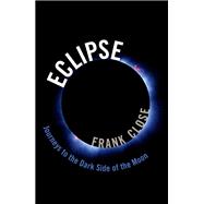 Eclipse Journeys to the Dark Side of the Moon