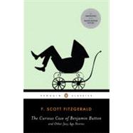 The Curious Case of Benjamin Button and Other Jazz Age Stories The Curious Case of Benjamin Button and Other Jazz Age Stories