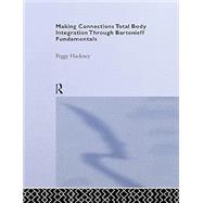 Making Connections: Total Body Integration Through Bartenieff Fundamentals