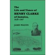 The Life and Times of Henry Clarke of Jamaica, 1828-1907