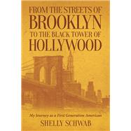 From the Streets of Brooklyn to the Black Tower of Hollywood My Journey as a First Generation Americ