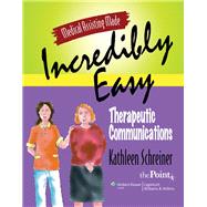Medical Assisting Made Incredibly Easy: Therapeutic Communications