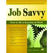Job Savvy: How to Be a Success at Work