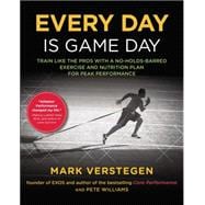 Every Day Is Game Day Train Like the Pros With a No-Holds-Barred Exercise and Nutrition Plan for Pea