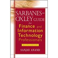 Sarbanes-Oxley Guide for Finance and Information Technology Professionals