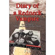 Diary of a Redneck Vampire : The True Story of a Rock and Roll Girl in a Boy's World