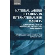 National Labour Relations in Internationalized Markets A Comparative Study of Institutions, Change,
