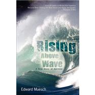 Rising Above the Wave: A True Story of Survival