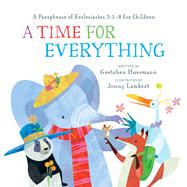 A Time for Everything A Paraphrase of Ecclesiastes 3:18 for Children