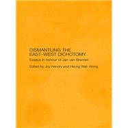 Dismantling the East-West Dichotomy: Essays in Honour of Jan van Bremen