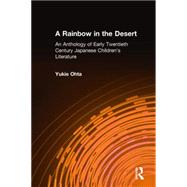 A Rainbow in the Desert: An Anthology of Early Twentieth Century Japanese Children's Literature: An