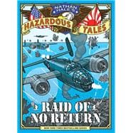 Raid of No Return Nathan Hales Hazardous Tales 7 A World War II Tale of the Doolittle Raid