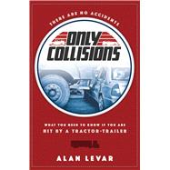 There Are No Accidents: What You Need to Know If You Are Hit by a Tractor-trailer