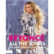 Beyonc All The Songs The Story Behind Every Track