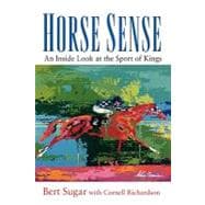 Horse Sense : An Inside Look at the Sport of Kings