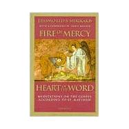 Fire of Mercy, Heart of the Word: Meditations on the Gospel According to Saint Matthew