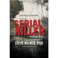 Good Night James Wood-the Story of a Serial Killer and His Wife Inspired By Actual Events