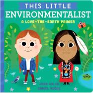 This Little Environmentalist A Love-the-Earth Primer