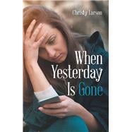 When Yesterday Is Gone