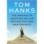 The Making of Another Major Motion Picture Masterpiece A novel