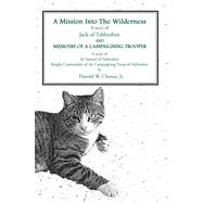 A Mission into the Wilderness and Memoirs of a Campaigning Trooper: A Story of Jack of Tabbyshire: a