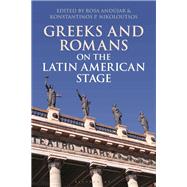 Greeks and Romans on the Latin American Stage