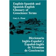 English-Spanish and Spanish-English Glossary of Geoscience Terms/Diccionario Ingles-Espanol Y Espano