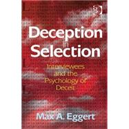 Deception in Selection: Interviewees and the Psychology of Deceit