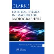 Clark's Essential Physics in Imaging for Radiographers