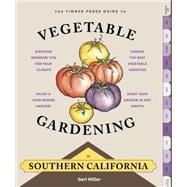 The Timber Press Guide to Vegetable Gardening in Southern California